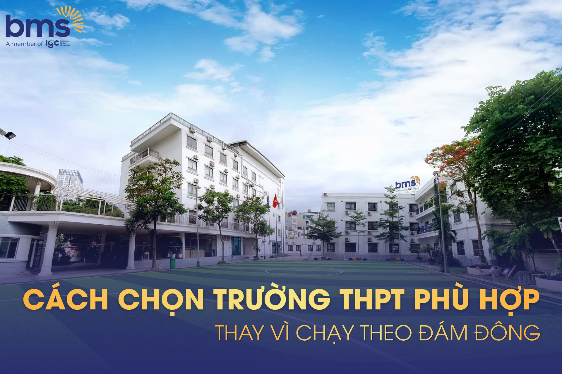 CÁCH CHỌN TRƯỜNG THPT PHÙ HỢP THAY VÌ CHẠY THEO ĐÁM ĐÔNG