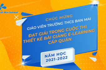 CHÚC MỪNG GIÁO VIÊN TRƯỜNG BAN MAI ĐẠT GIẢI TRONG CUỘC THI THIẾT KẾ BÀI GIẢNG E-LEARNING CẤP QUẬN NĂM HỌC 2021 – 2022